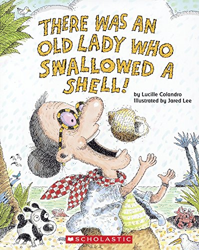 There Was An Old Lady Who Swallowed A Shell! by Lucille Colandro