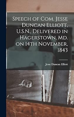 Speech of Com. Jesse Duncan Elliott, U.S.N., Delivered in Hagerstown, Md. on 14th November, 1843 [microform]