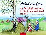 Als Michel den Kopf in die Suppenschüssel steckte - Astrid Lindgren, Björn Berg