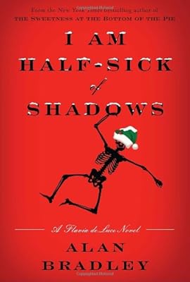 I Am Half-Sick of Shadows: A Flavia de Luce Novel
