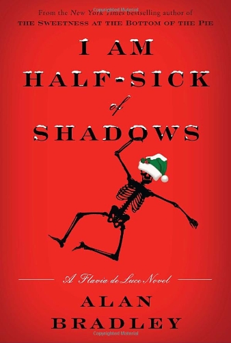 I Am Half-Sick of Shadows: A Flavia de Luce Novel by Alan Bradley