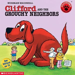 Clifford the Big Red Dog: Clifford and the Grouchy Neighbors