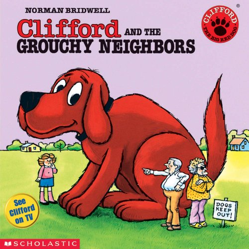 Clifford the Big Red Dog: Clifford and the Grouchy Neighbors by Norman Bridwell