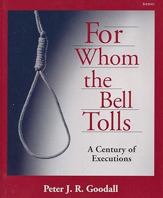 For Whom the Bell Tolls - A Century of Executions: A Century of Executions