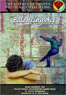 Balancing ACT: A Teen's Guide to Managing Stress (Science of Health: Youth and Well-Being)