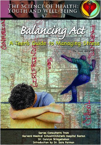 Balancing ACT: A Teen's Guide to Managing Stress (Science of Health: Youth and Well-Being) by Joan Esherick