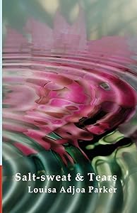 Salt-Sweat and Tears by Louisa Adjoa Parker