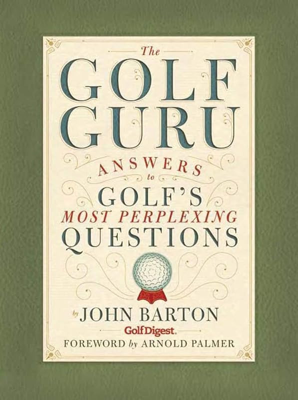 The Golf Guru: Answers to Golf's Most Perplexing Questions by John Barton