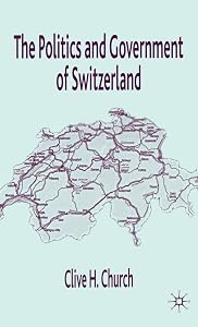 The Politics and Government of Switzerland by C. Church