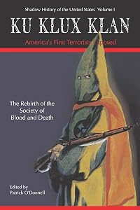 Ku Klux Klan America's First Terrorists Exposed (Shadow History of the United States)