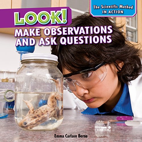 Look!: Make Observations and Ask Questions by Emma Carlson Berne