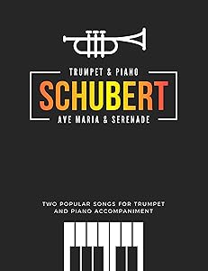 Schubert I Ave Maria & Serenade I Two Popular Songs for Trumpet and Piano Accompaniment I Sheet Music : Famous Classical Wedding Church Theme I Intermediate Solo