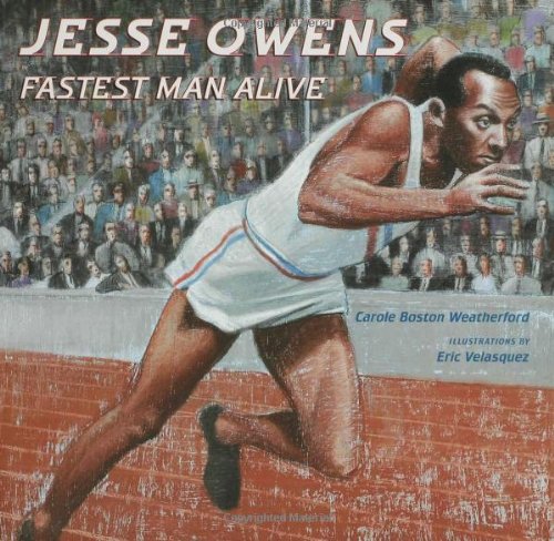 Jesse Owens: Fastest Man Alive by Carole Boston Weatherford