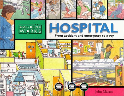 Hospital : Explore the building room by room by John Malam