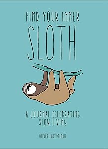 Find Your Inner Sloth: A Journal Celebrating Slow Living