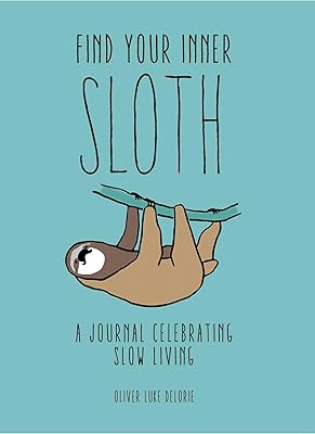 Find Your Inner Sloth: A Journal Celebrating Slow Living