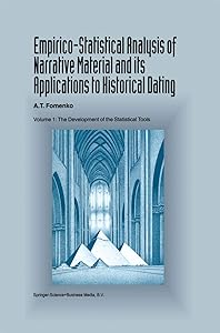Empirico-Statistical Analysis of Narrative Material and its Applications to Historical Dating: Volume I: The Development of the Statistical Tools