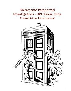 Sacramento Paranormal Investigations - HPI: Tardis, Time Travel & the Paranormal: null
