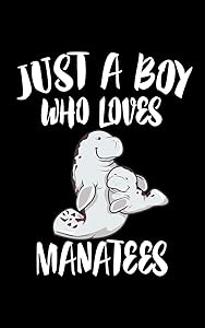 Just A Boy Who Loves Manatees: Animal Nature Collection
