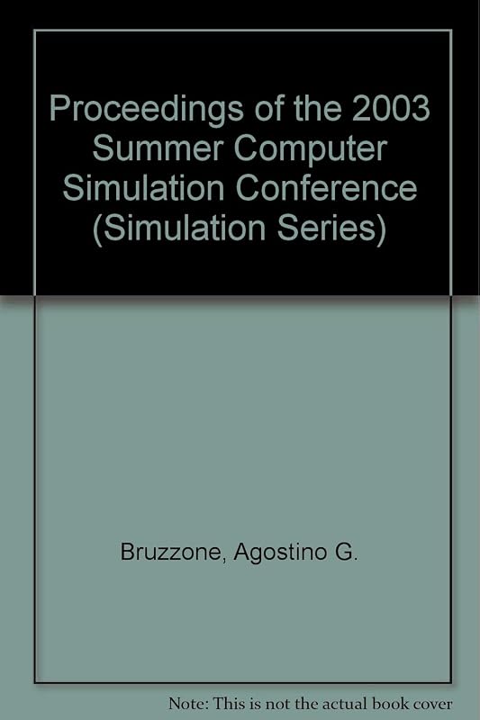 Proceedings of the 2003 Summer Computer Simulation Conference (Simulation Series) by Agostino G. Bruzzone