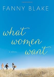 What Women Want: A Novel by Fanny Blake