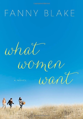 What Women Want: A Novel by Fanny Blake