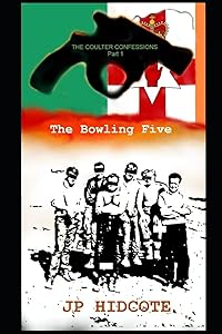 The Bowling Five: The Coulter Confessions Part 1 by J P Hidcote
