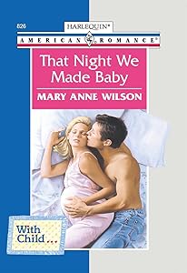 THAT NIGHT WE MADE BABY (American Romance, 826)