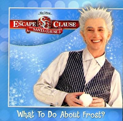 Escape Clause, The What to Do About Frost? (Santa Clause 3, 2)