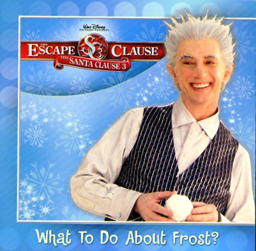 Escape Clause, The What to Do About Frost? (Santa Clause 3, 2) by Disney Books