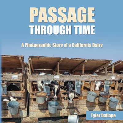 Passage Through Time: A Photographic Story of a California Dairy