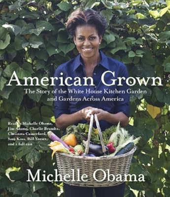 American Grown: The Story of the White House Kitchen Garden and Gardens Across America