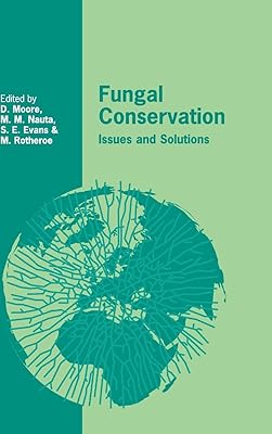 Fungal Conservation: Issues and Solutions (British Mycological Society Symposia, Series Number 22)