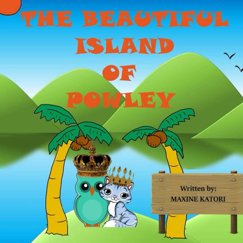 The Beautiful Island of Powley: A children's nonsense adventure picture book. by M F Katori