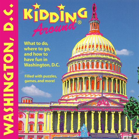 Kidding Around Washington, D.C. by Debbie Levy