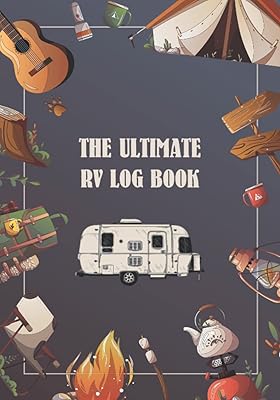 The Ultimate RV Log Book: Camping journal & RV travel logbook, log your memories as you log the miles.