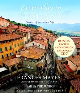 Every Day in Tuscany: Seasons of an Italian Life