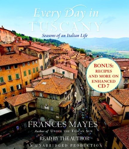 Every Day in Tuscany: Seasons of an Italian Life by Frances Mayes