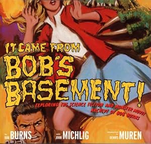 It Came from Bob's Basement: Exploring the Science Fiction and Monster Movie Archive of Bob Burns