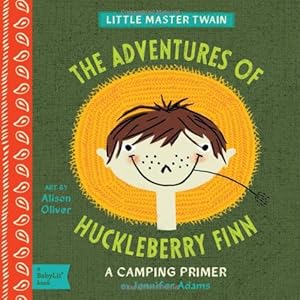 Adventures of Huckleberry Finn: A BabyLit&reg; Camping Primer