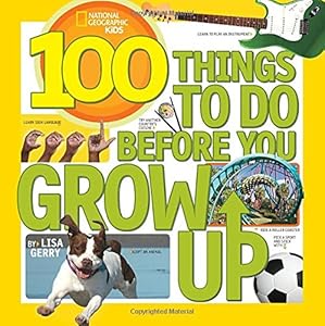 100 Things to Do Before You Grow Up