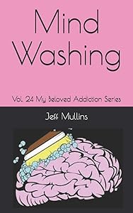 Mind Washing (My Beloved Addiction)