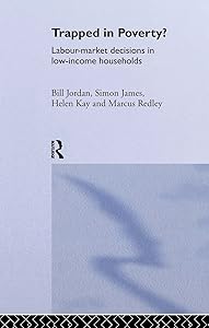 Trapped in Poverty?: Labour-Market Decisions in Low-Income Households by James Davidson