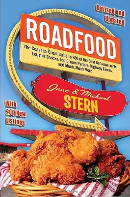 Roadfood: The Coast-to-Coast Guide to 800 of the Best Barbecue Joints, Lobster Shacks, Ice Cream Parlors, Highway Diners, and Much, Much More