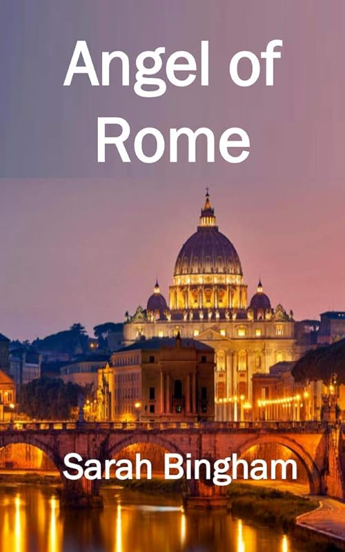 Angel of Rome: A captivating, uplifting and witty debut novel. by Sarah Bingham