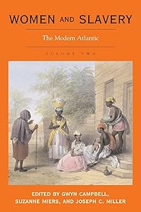 Women and Slavery, Vol. 2: The Modern Atlantic