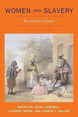 Women and Slavery, Vol. 2: The Modern Atlantic