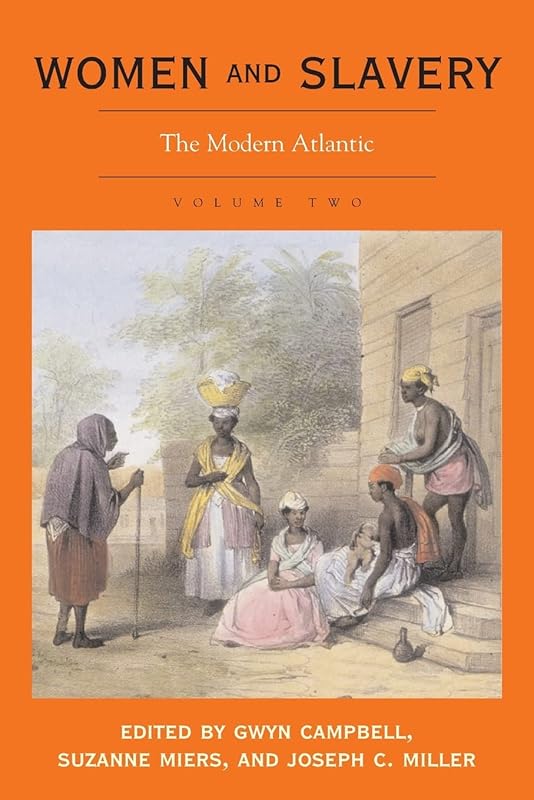Women and Slavery, Vol. 2: The Modern Atlantic by Gwyn Campbell