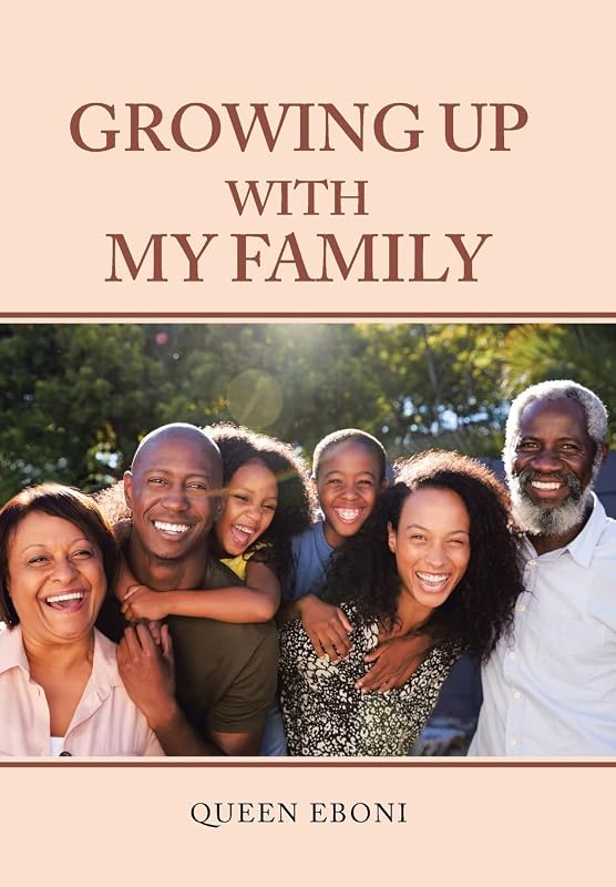 Growing up with My Family by Queen Eboni