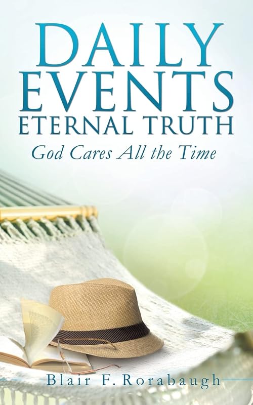 Daily Events Eternal Truth by Blair F. Rorabaugh